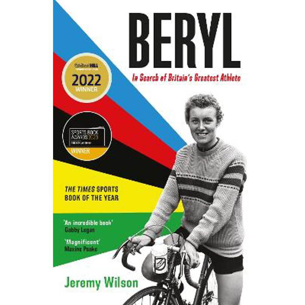 Beryl - WINNER OF THE SUNDAY TIMES SPORTS BOOK OF THE YEAR 2023: In Search of Britain's Greatest Athlete, Beryl Burton (Paperback) - Jeremy Wilson (Football Writer)